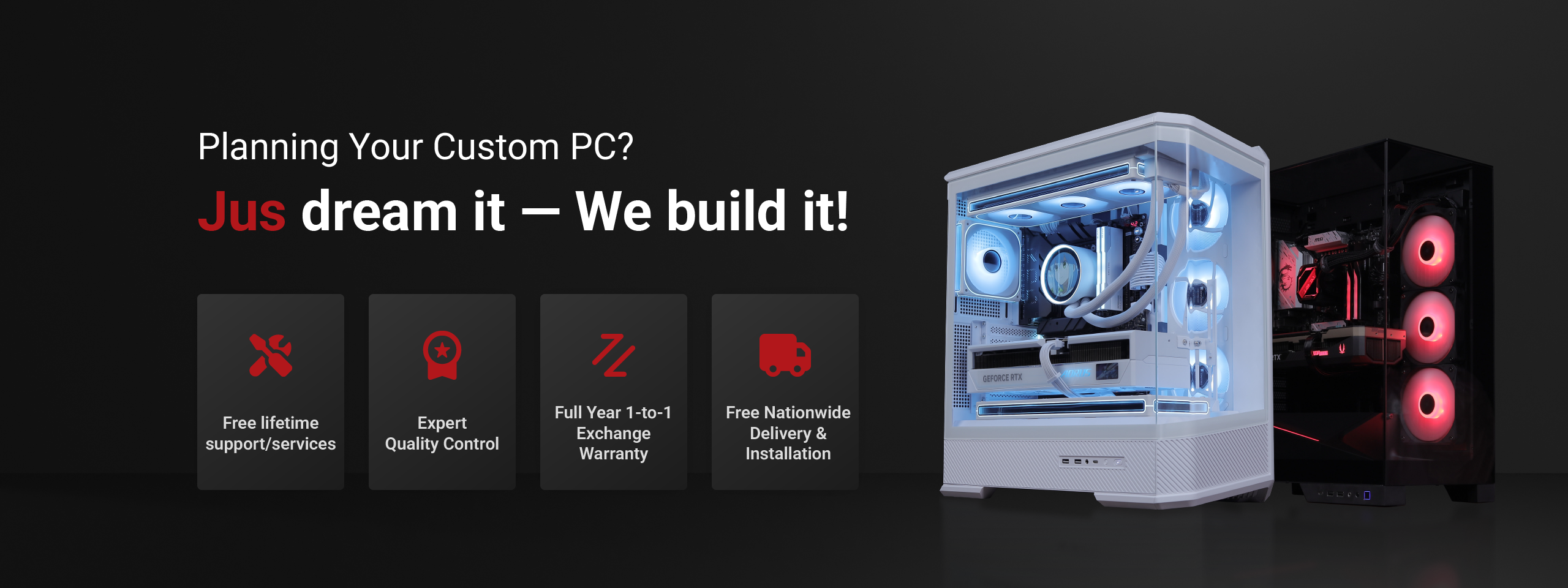 Planning Your Custom PC? Jus dream it - We build it!